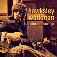 Hawksley Workman - Animal Behaviour (Explicit)