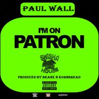Paul Wall - I'm On Patron (Explicit)