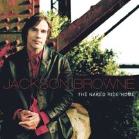 Jackson Browne - The Naked Ride Home