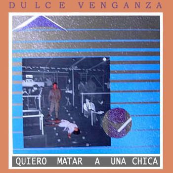Dulce Venganza - Heroes de los 80. Quiero matar a una chica