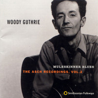 Woody Guthrie - Muleskinner Blues: The Asch Recordings, Vol. 2