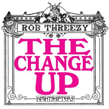 Rob Threezy - The Change Up