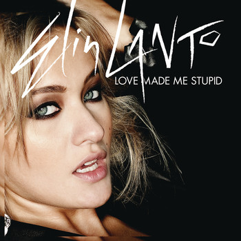 Elin Lanto - Love Made Me Stupid
