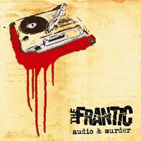 The Frantic - Audio & Murder