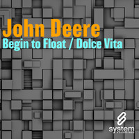 John Deere - Begin To Float / Dolce Vita