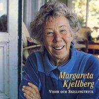 Margareta Kjellberg - Visor Och Skillingtryck