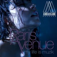 Paris Avenue - My Life Is Muzik