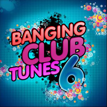 Various Artists - Banging Club Tunes 6