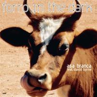 Forro In The Dark - Asa Branca feat. David Byrne