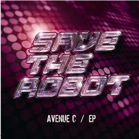 Save The Robot - Avenue C EP
