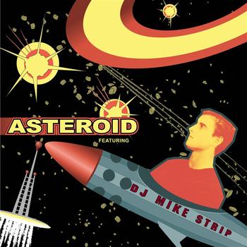 Asteroid featuring DJ Mike Strip - Asteroid