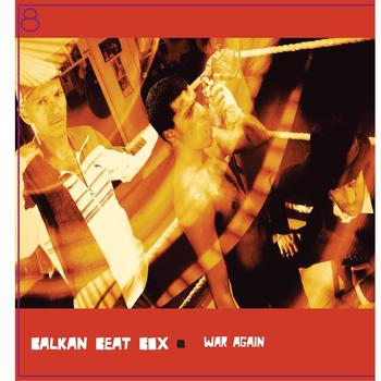 Balkan Beat Box - War Again