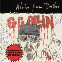 GG Allin - Aloha from Dallas (Explicit)