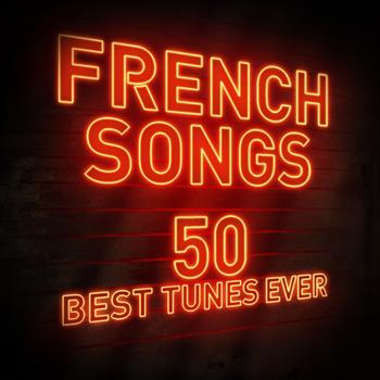 Various Artists - French Songs: 50 Best Tunes Ever