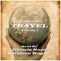 Ghizela Rowe & Gideon Wagner - Travel Poems - Volume 1