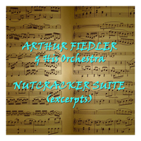 Arthur Fiedler - The Nutcracker Suite (Excerpts)
