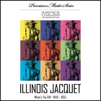 Illinois Jacquet - What's The Riff  (1949 - 1955)