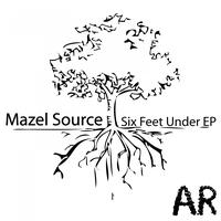 Mazel Source - Six Feet Under - EP