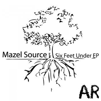 Mazel Source - Six Feet Under - EP