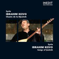 Ibrahim Keivo - Syrie : chants de la Djezireh (Syria : Songs of Jezireh)