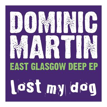 Dominic Martin - East Glasgow Deep EP
