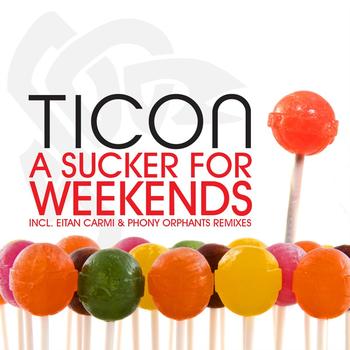 Ticon - A Sucker For Weekends