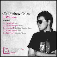 Matthew Colss - I Wanna