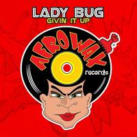 Lady Bug - Givin' It Up - Single