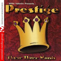 Prestige - These Three Words (Digitally Remastered)