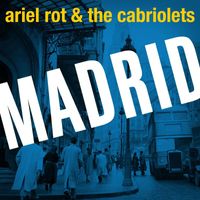 Ariel Rot & The Cabriolets - Madrid