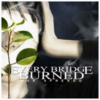 Every Bridge Burned - Aun Aprendo