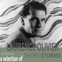 Laurence Olivier - Laurence Olivier Presents a Selection of Short Stories
