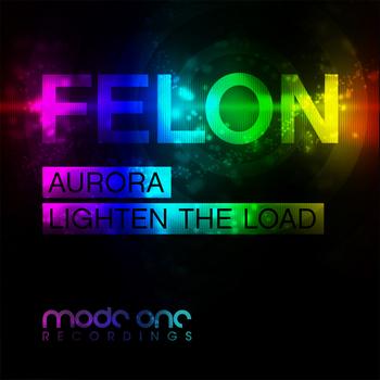 Felon - Aurora / Lighten The Load
