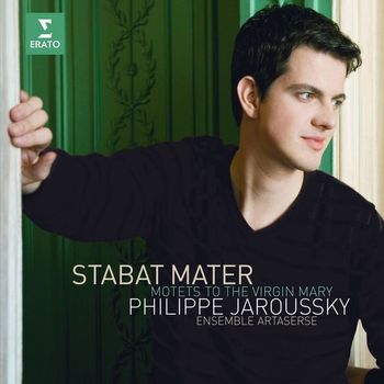 Philippe Jaroussky/Ensemble Artaserse - Sances : Stabat Mater & Motets to the Virgin Mary