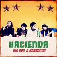 Hacienda - Big Red And Barbacoa