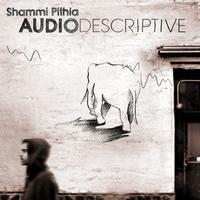 Shammi Pithia - Audio Descriptive