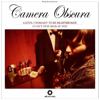 Camera Obscura - Lloyd, I'm Ready To Be Heartbroken