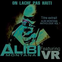 Alibi Montana - On lâche pas Haiti (Titre extrait Alibi Montana anthologie, vol. 1)
