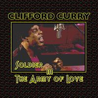 Clifford Curry - Soldier in the Army of Love