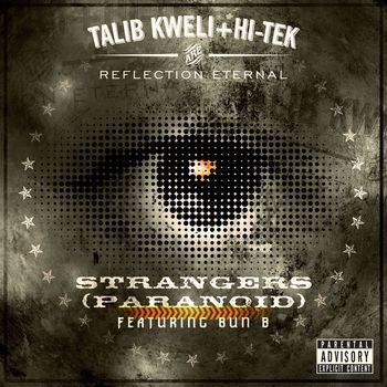 Reflection Eternal: Talib Kweli & HiTek - Strangers [Paranoid] (feat. Bun B) (Explicit)