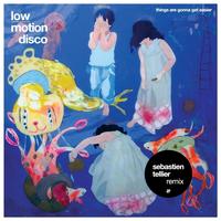 Low Motion Disco - Things Are Gonna Get Easier