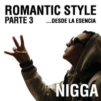 Nigga - Romantic Style Parte 3...Desde La Esencia
