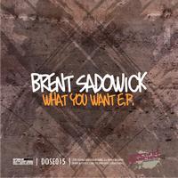 Brent Sadowick - What You Want - EP