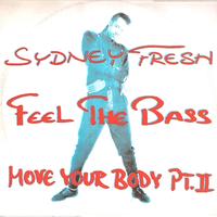 Sydney Fresh - Feel The Bass / Move Your Body Pt. II