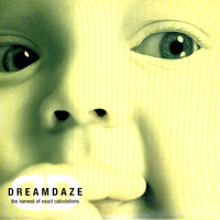 DREAMDAZE - The Harvest Of Exact Calculations