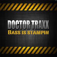 Doctor Traxx - Bass Is Stampin