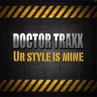 Doctor Traxx - Ur Style Is Mine