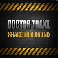Doctor Traxx - Shake This Sound