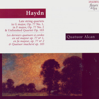 Quatuor Alcan (Joseph Haydn) - Haydn: Late string quartets: in G major, Op.77 No.1, in F major Op.77 No.2 & Unfinished Quartet Op.103