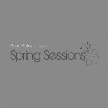 Rene Ablaze pres. - Spring Sessions